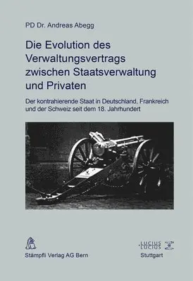 Andreas Abegg - Evolution des Verwaltungsvertrags zwischen Staatsverwaltung und Privaten, Inbunden. Tillgänglighet: Lägg i varukorg