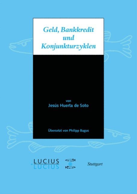 Jesus Huerta de Soto - Geld, Bankkredit und Konjunkturzyklen, E-bok