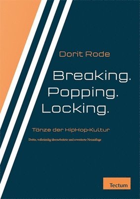 Dorit Rode - Breaking. Popping. Locking.: Tanzformen Der Hiphop-Kultur, Häftad
