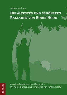 Johannes Frey - Die Altesten Und Schonsten Balladen Von Robin Hood: Aus Dem Englischen Neu Ubersetzt - Mit Anmerkungen Und Einfuhrung Von Johannes Frey, Häftad