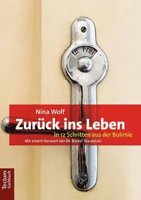 Nina Wolf - Zuruck Ins Leben: In 12 Schritten Aus Der Bulimie, Häftad. Tillgänglighet: Lägg i varukorg