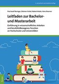 Leitfaden Zur Bachelor- Und Masterarbeit: Einfuhrung in Wissenschaftliches Arbeiten Und Berufsfeldbezogenes Forschen an Hochschulen Und Universitaten