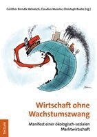 Gunther Brendle-Behnisch, Claudius Moseler - Wirtschaft Ohne Wachstumszwang: Manifest Einer Okologisch-Sozialen Marktwirtschaft, Häftad
