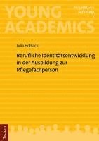 Julia Holbach - Berufliche Identitatsentwicklung in Der Ausbildung Zur Pflegefachperson: Mit Einem Vorwort Von Prof. Dr. Philipp Struck, Häftad