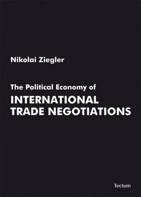 Nikolai Ziegler - Political Economy of International Trade Negotiations, E-bok. Tillgänglighet: Lägg i varukorg