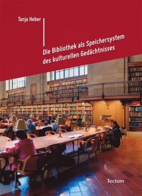 Tanja Heber - Die Bibliothek als Speichersystem des kulturellen Gedächtnisses, E-bok. Tillgänglighet: Lägg i varukorg