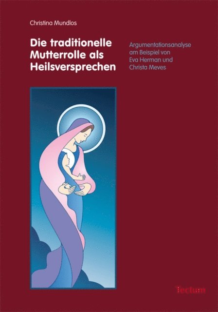 Christina Mundlos - Die traditionelle Mutterrolle als Heilsversprechen, E-bok