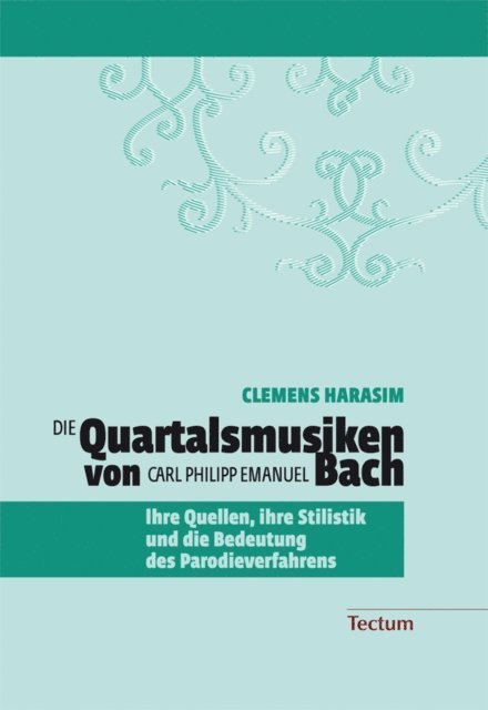 Clemens Harasim - Die Quartalsmusiken von Carl Philipp Emanuel Bach, E-bok