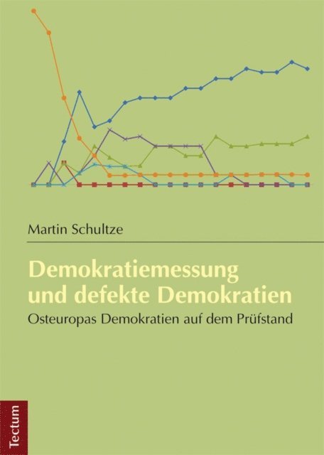Martin Schultze - Demokratiemessung und defekte Demokratien, E-bok