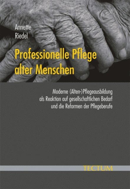 Annette Riedel - Professionelle Pflege alter Menschen, E-bok