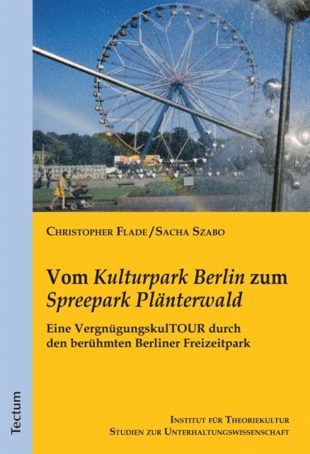 Christopher Flade, Sacha Szabo - Vom "Kulturpark Berlin" zum "Spreepark Plänterwald", E-bok
