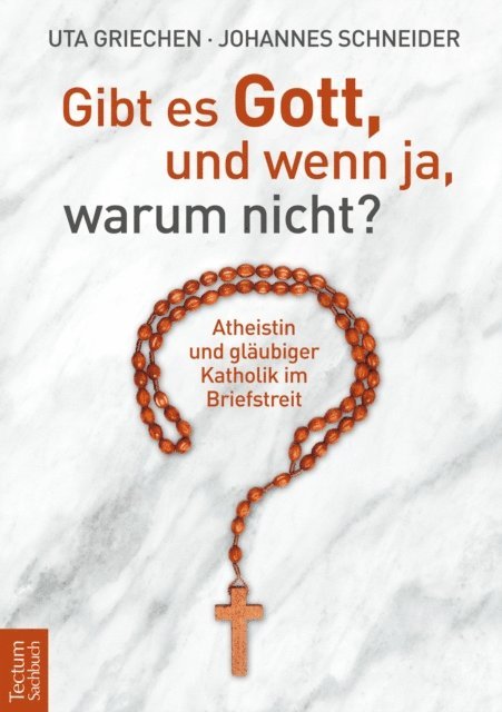 Johannes Schneider, Uta Griechen - Gibt es Gott, und wenn ja, warum nicht?, E-bok