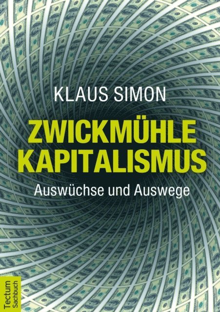 Klaus Simon - Zwickmühle Kapitalismus, E-bok