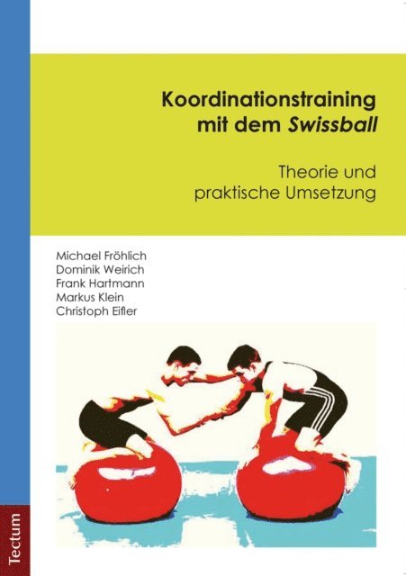 Christoph Eifler, Markus Klein, Frank Hartmann, Dominik Weirich, Michael Frohlich - Koordinationstraining mit dem Swissball, E-bok