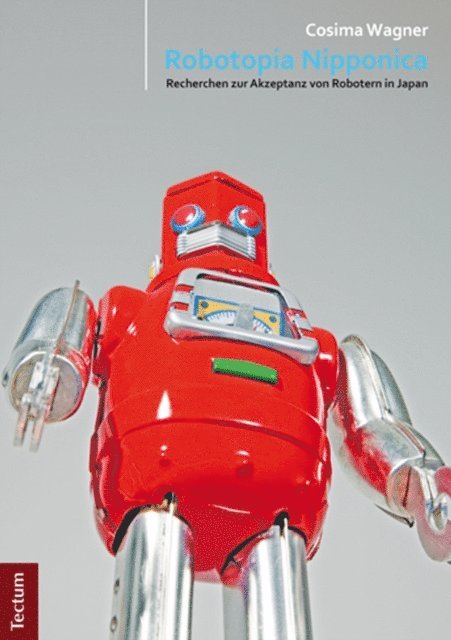 Cosima Wagner - Robotopia Nipponica: Recherchen zur Akzeptanz von Robotern in Japan, E-bok