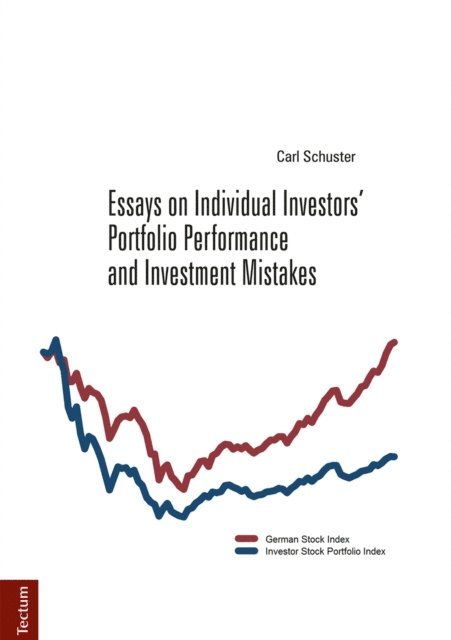 Carl Schuster - Essays on Individual Investors' Portfolio Performance and Investment Mistakes, E-bok