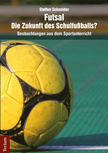 Steffen Schneider - Futsal - die Zukunft des Schulfußballs?, E-bok