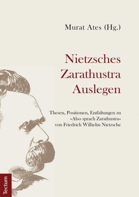 Elnaz Seyedi, Nina Tolksdorf, Selena Pastorino, Berislav Podrug, Anna Taton, Gaia Domenici, Paul Stephan, Ulrich Alexander Gotz, Thomas Land, Choong-Su Han, Irene Treccani, Helmut Heit, Murat Ates, Murat Ates - Nietzsches Zarathustra Auslegen, E-bok