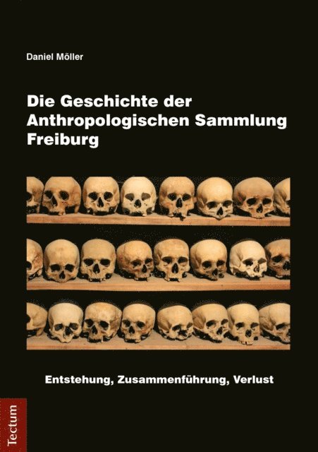 Daniel Moller - Die Geschichte der Anthropologischen Sammlung Freiburg, E-bok