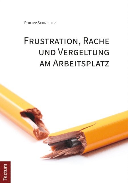 Philipp Schneider - Frustration, Rache und Vergeltung am Arbeitsplatz, E-bok