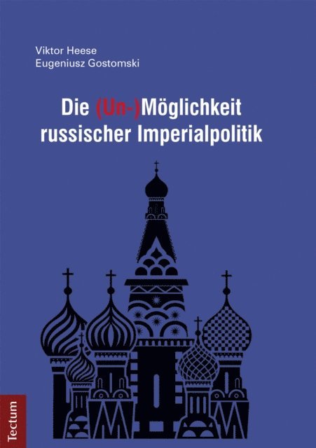 Viktor Heese, Eugeniusz Gostomski - Die (Un-)Möglichkeit russischer Imperialpolitik, E-bok