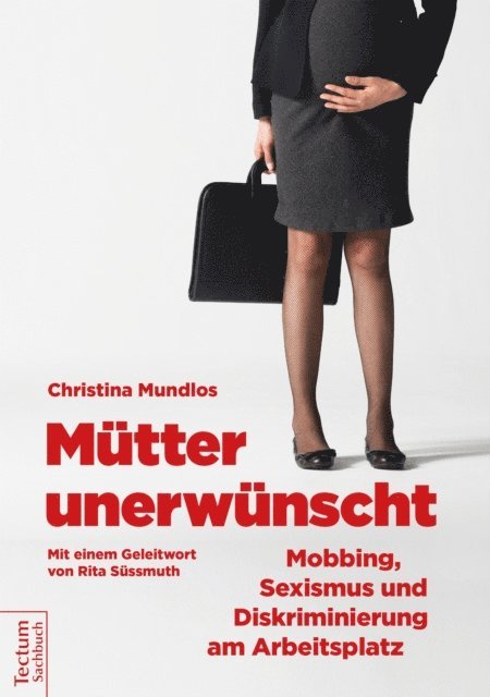 Christina Mundlos - Mütter unerwünscht – Mobbing, Sexismus und Diskriminierung am Arbeitsplatz, E-bok