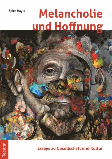 Bjorn Hayer - Melancholie und Hoffnung – Essays zu Gesellschaft und Kultur, E-bok