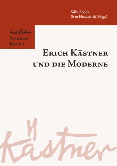 Sven Hanuschek, Silke Becker - Erich Kästner und die Moderne, E-bok