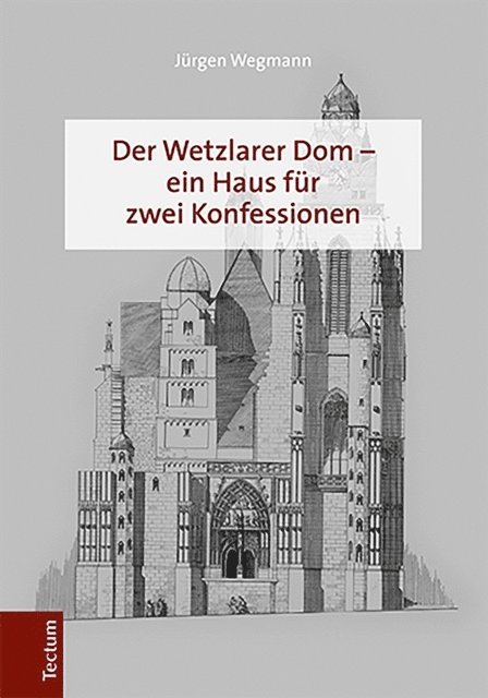 Jurgen Wegmann - Der Wetzlarer Dom – ein Haus für zwei Konfessionen, E-bok