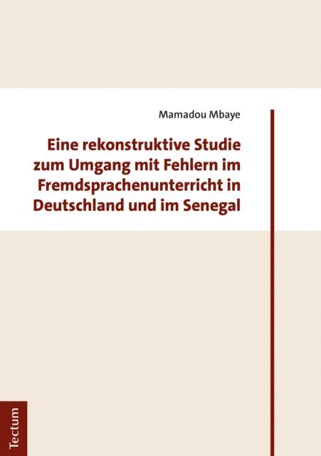 Mamadou Mbaye - Eine rekonstruktive Studie zum Umgang mit Fehlern im Fremdsprachenunterricht in Deutschland und im Senegal, E-bok