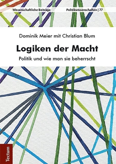 Christian Blum, Dominik Meier - Logiken der Macht, E-bok