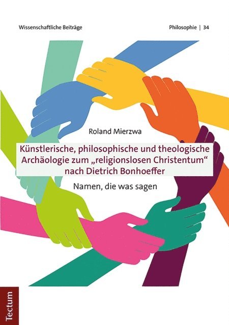 Roland Mierzwa - Künstlerische, philosophische und theologische Archäologie zum "religionslosen Christentum" nach Dietrich Bonhoeffer, E-bok