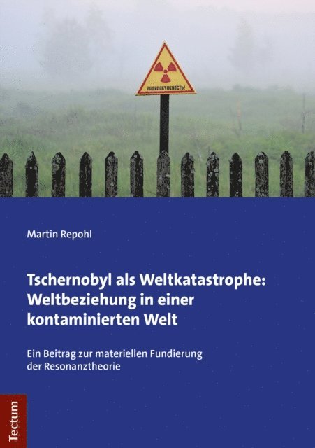 Martin Repohl - Tschernobyl als Weltkatastrophe: Weltbeziehung in einer kontaminierten Welt, E-bok