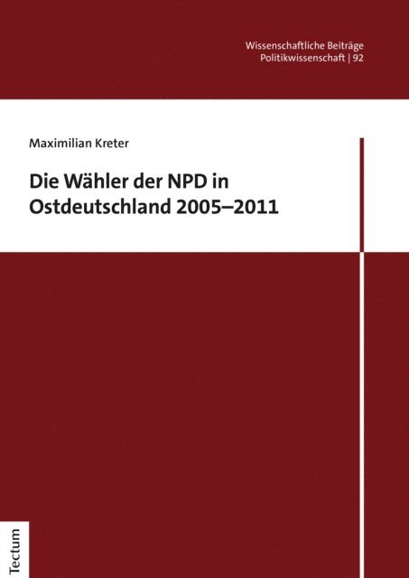 Maximilian Kreter - Die Wähler der NPD in Ostdeutschland 2005–2011, E-bok