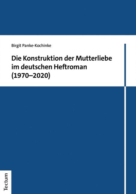 Birgit Panke-Kochinke - Die Konstruktion der Mutterliebe im deutschen Heftroman (1970–2020), E-bok