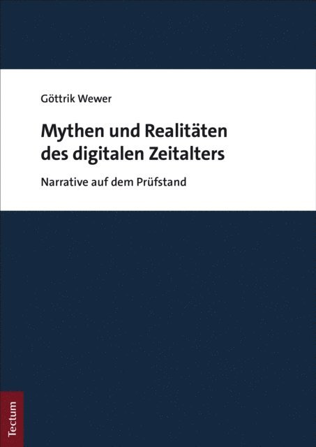 Gottrik Wewer - Mythen und Realitäten des digitalen Zeitalters, E-bok