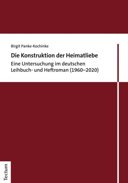 Birgit Panke-Kochinke - Die Konstruktion der Heimatliebe, E-bok