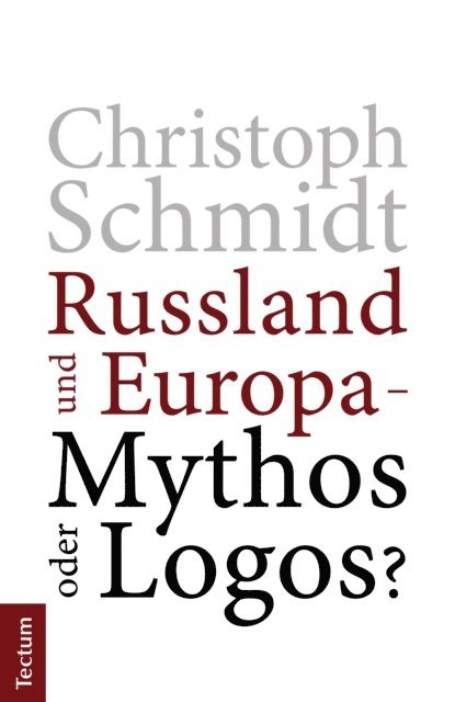 Christoph Schmidt - Russland und Europa – Mythos oder Logos?, E-bok