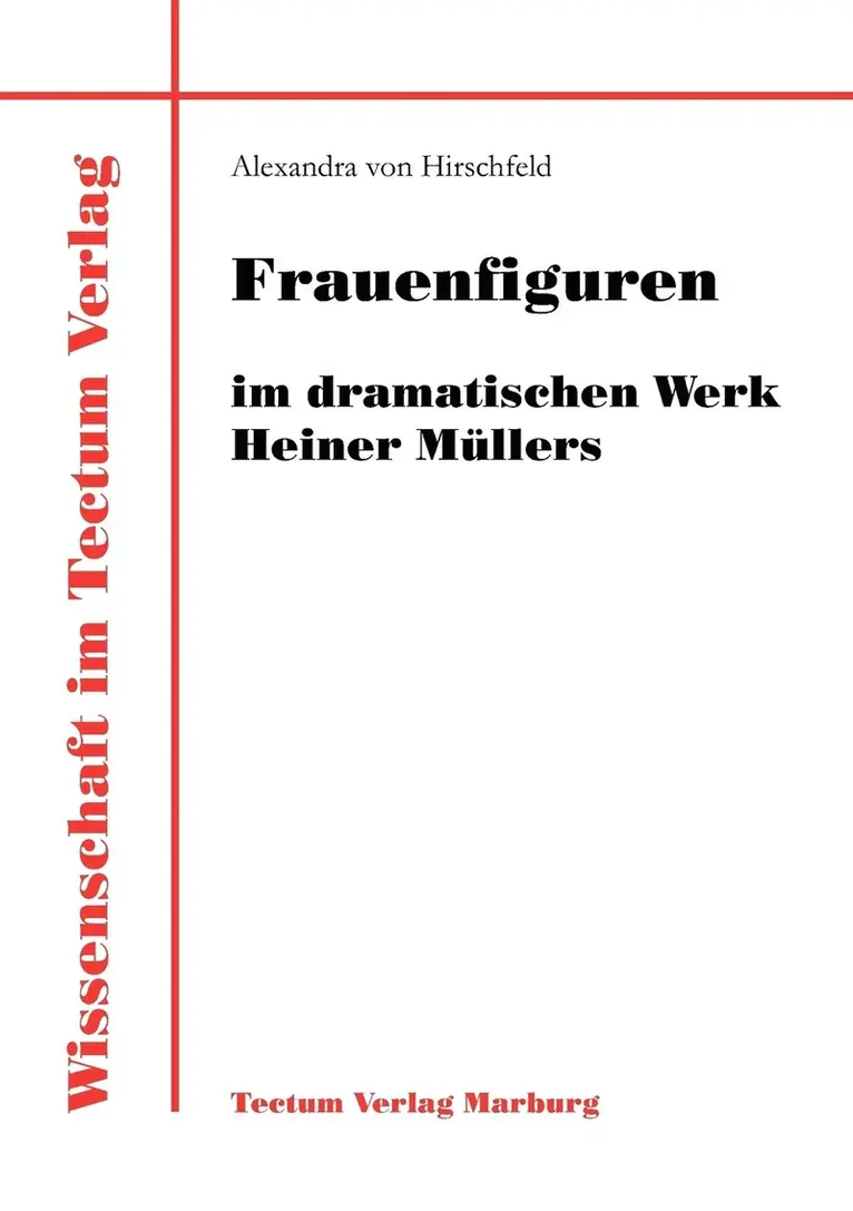 Alexandra Von Hirschfeld - Frauenfiguren im dramatischen Werk Heiner Müllers, Häftad. Tillgänglighet: Lägg i varukorg