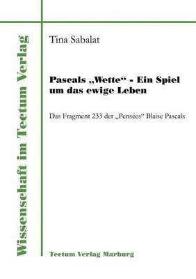 Tina Sabalat - Pascals Wette - Ein Spiel um das ewige Leben, Häftad. Tillgänglighet: Lägg i varukorg
