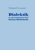 Dialektik im epistemologischen Werk Gaston Bachelards