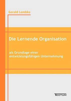 Gerald Lembke - Lernende Organisation als Grundlage einer entwicklungsfähigen Unternehmung, Häftad