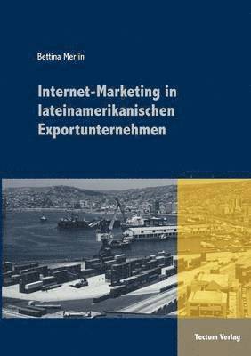 Bettina Merlin - Internet-Marketing in lateinamerikanischen Exportunternehmen, Häftad