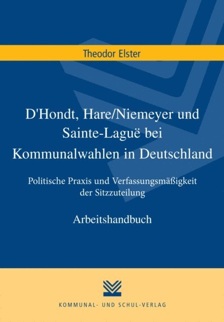 Theodor Elster - D'Hondt, Hare/Niemeyer und Sainte-Laguë bei Kommunalwahlen in Deutschland, E-bok