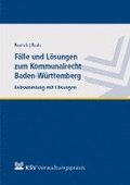 Fälle und Lösungen zum Kommunalrecht Baden-Württemberg