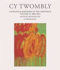 Cy Twombly - Catalogue Raisonne of the Paintings. Volume VI
