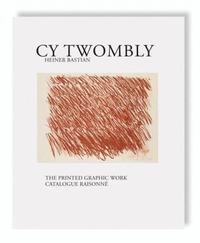 Cy Twombly - The Printed Graphic Work. Catalogue Raisonne