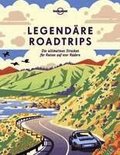 Lonely Planet Bildband Legend�re Roadtrips