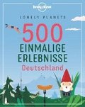 Lonely Planets 500 Einmalige Erlebnisse Deutschland