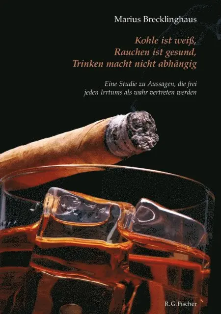 Marius Brecklinghaus - Kohle ist weiß. Rauchen ist gesund. Trinken macht nicht abhängig., E-bok. Tillgänglighet: Lägg i varukorg